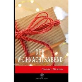 Der Weihnachtsabend - Charles Dickens