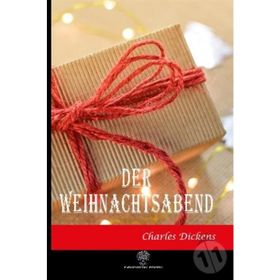 Der Weihnachtsabend - Charles Dickens
