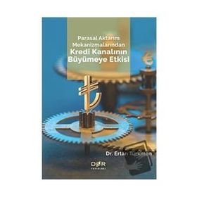 Der Yayınları - Parasal Aktarım Mekanizmalarından Kredi Kanalının Büyümeye Etkisi