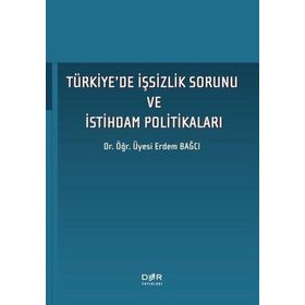 Der Yayınları Türkiyede İşsizlik Sorunu ve İstihdam Politikaları Erdem Bağcı