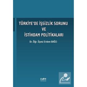 Der Yayınları Türkiyede İşsizlik Sorunu ve İstihdam Politikaları Erdem Bağcı