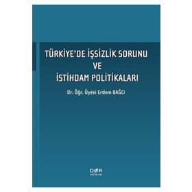 Der Yayınları Türkiyede İşsizlik Sorunu ve İstihdam Politikaları Erdem Bağcı