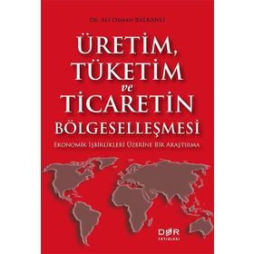 Der Yayınları Üretim Tüketim ve Ticaretin Bölgeselleşmesi