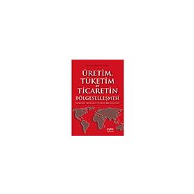 Der Yayınları Üretim Tüketim ve Ticaretin Bölgeselleşmesi