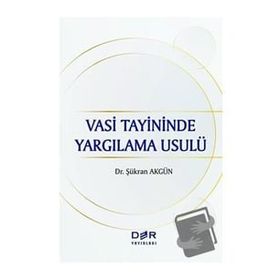 Der Yayınları Vasi Tayininde Yargılama Usulu