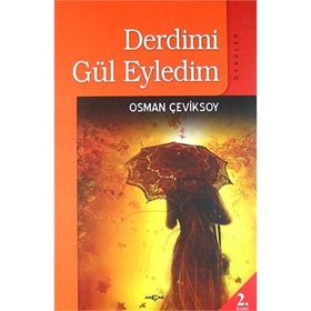 DERDIMI GÜL EYLEDIM ÖYKÜLER - OSMAN ÇEVİKSOY
