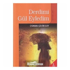 DERDIMI GÜL EYLEDIM ÖYKÜLER - OSMAN ÇEVİKSOY