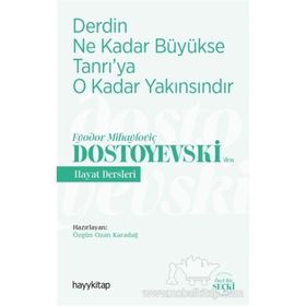 Derdin Ne Kadar Büyükse Tanrı'ya O Kadar Yakınsındır / Fyodor Mihayloviç Dostoyevski'den Hayat Dersleri - Kolektif