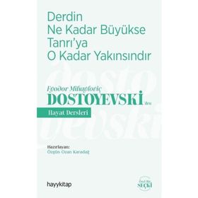 Derdin Ne Kadar Büyükse Tanrı'ya O Kadar Yakınsındır / Fyodor Mihayloviç Dostoyevski'den Hayat Dersleri - Kolektif
