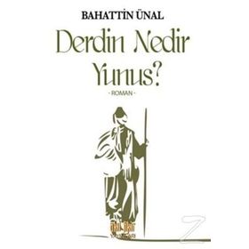 Derdin Nedir Yunus? - Bahattin Ünal