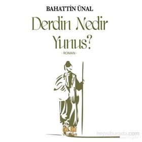 Derdin Nedir Yunus? - Bahattin Ünal