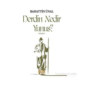 Derdin Nedir Yunus? - Bahattin Ünal