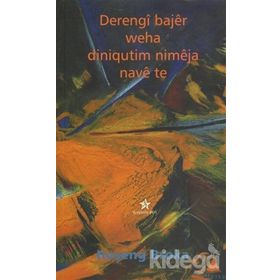 DERENGI BAJER WEHA DINIQUTIM NIMEJA NAVE TE - HOŞENG BROKA