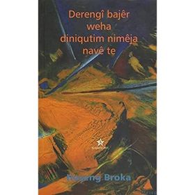 DERENGI BAJER WEHA DINIQUTIM NIMEJA NAVE TE - HOŞENG BROKA
