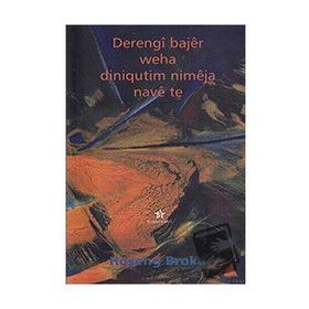 DERENGI BAJER WEHA DINIQUTIM NIMEJA NAVE TE - HOŞENG BROKA