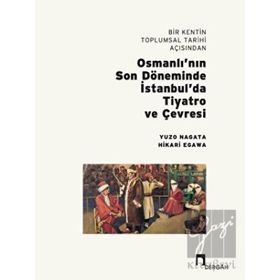 Dergah Yayınları Bir Kentin Toplumsal Tarihi Açısından Osmanlı'nın Son Döneminde İstanbul'da Tiyatro ve Çevresi