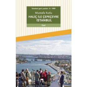 Dergah Yayınları İstanbul gezi yazıları - II - 1989 Haliç ile Çepeçevre İstanbul
