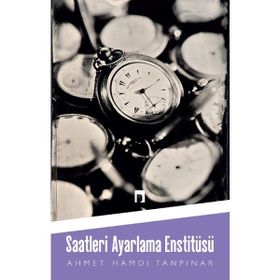 Dergah Yayınları - Saatleri Ayarlama Enstitüsü - Ahmet Hamdi Tanpınar