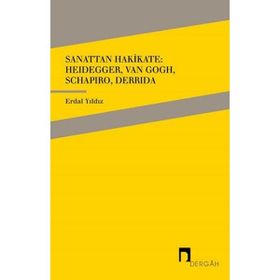 Dergah Yayınları Sanattan Hakikate: Heidegger Van Gogh Schapiro Derrida