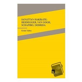 Dergah Yayınları Sanattan Hakikate: Heidegger Van Gogh Schapiro Derrida