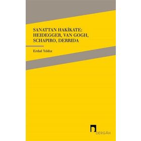 Dergah Yayınları Sanattan Hakikate: Heidegger Van Gogh Schapiro Derrida