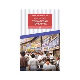 Dergah Yayınları Topkapı'dan Topkapı'ya: İstanbul Gezi Yazıları 1 - 1986