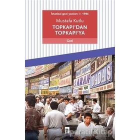 Dergah Yayınları Topkapı'dan Topkapı'ya: İstanbul Gezi Yazıları 1 - 1986