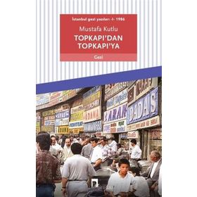 Dergah Yayınları Topkapı'dan Topkapı'ya: İstanbul Gezi Yazıları 1 - 1986
