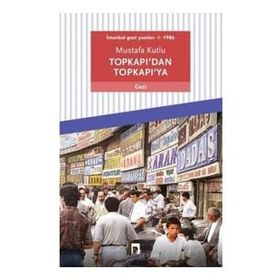 Dergah Yayınları Topkapı'dan Topkapı'ya: İstanbul Gezi Yazıları 1 - 1986