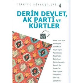 DERIN DEVLET, AK PARTI VE KÜRTLER - TÜRKİYE SÖYLEŞİLERİ 4 - KOLEKTIF