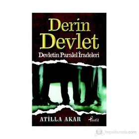 DERIN DEVLET DEVLETIN PARALEL İRADELERİ - ATILLA AKAR