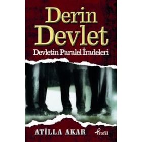 DERIN DEVLET DEVLETIN PARALEL İRADELERİ - ATILLA AKAR