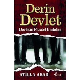 DERIN DEVLET DEVLETIN PARALEL İRADELERİ - ATILLA AKAR