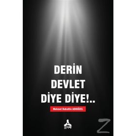 Derin Devlet Diye Diye!.. - M. Bahattin Adıgüzel