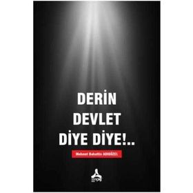 Derin Devlet Diye Diye!.. - M. Bahattin Adıgüzel