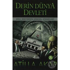 DERIN DÜNYA DEVLETI GIZLI DOKTRININ KÜRESEL EFENDILERI - ATILLA AKAR