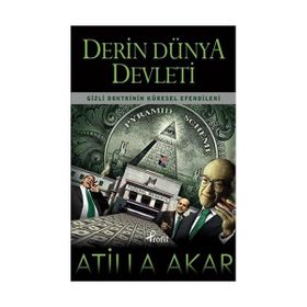 DERIN DÜNYA DEVLETI GIZLI DOKTRININ KÜRESEL EFENDILERI - ATILLA AKAR
