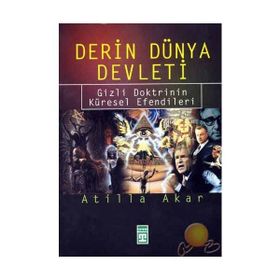 DERIN DÜNYA DEVLETI GIZLI DOKTRININ KÜRESEL EFENDILERI - ATILLA AKAR