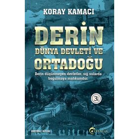 Derin Dünya Devleti ve Ortadoğu - Koray Kamacı