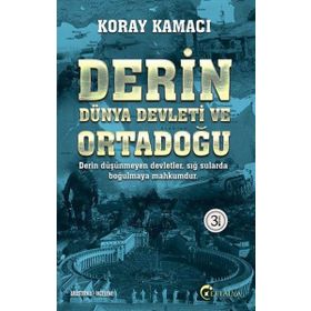 Derin Dünya Devleti ve Ortadoğu - Koray Kamacı