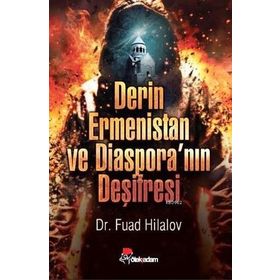 Derin Ermenistan ve Diaspora’nın Deşifresi - Fuad Hilalov