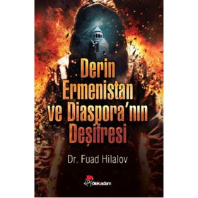 Derin Ermenistan ve Diaspora’nın Deşifresi - Fuad Hilalov