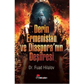 Derin Ermenistan ve Diaspora’nın Deşifresi - Fuad Hilalov