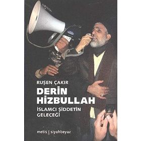 DERIN HIZBULLAH - İSLAMCI ŞİDDETİN GELECEĞİ - RUŞEN ÇAKIR