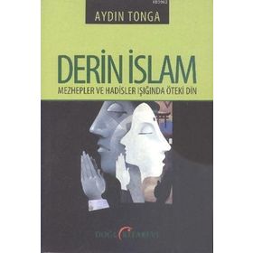 Derin İslam - Mezhepler ve Hadisler Işığında Öteki Din - Aydın Tong