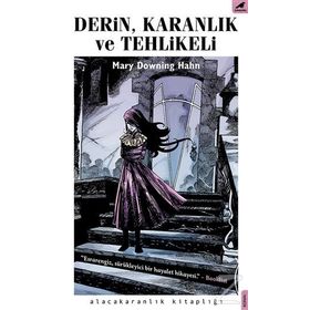 Derin Karanlık ve Tehlikeli - Mary Downing Hahn