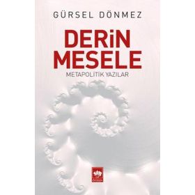 Derin Mesele - Metapolitik Yazılar - Gürsel Dönmez