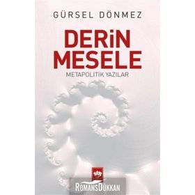 Derin Mesele - Metapolitik Yazılar - Gürsel Dönmez