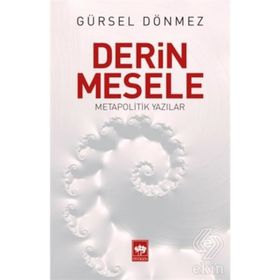 Derin Mesele - Metapolitik Yazılar - Gürsel Dönmez