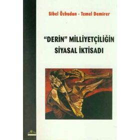 Derin Milliyetçiliğin Siyasal İktisadı - Sibel Özbudun; Temel Demirer